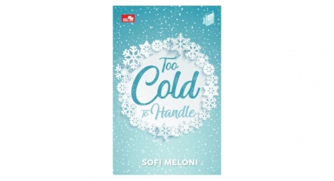 Ulasan Novel Too Cold To Handle: Luluh dengan Ketulusan Sederhana