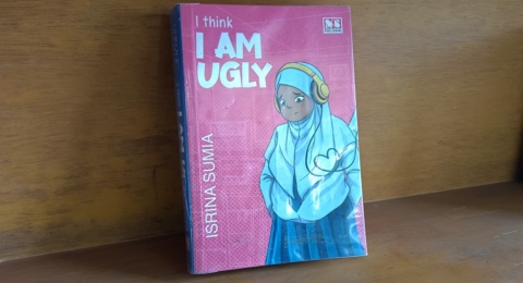 Ulasan Novel I Think I Am Ugly: Stop Insecure, Kita Semua Cantik!