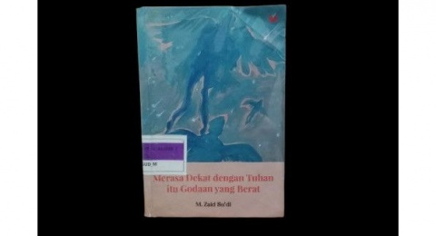 Ulasan Buku Merasa Dekat dengan Tuhan Itu Godaan yang Berat: Kritik Sosial dan Godaan Beragama