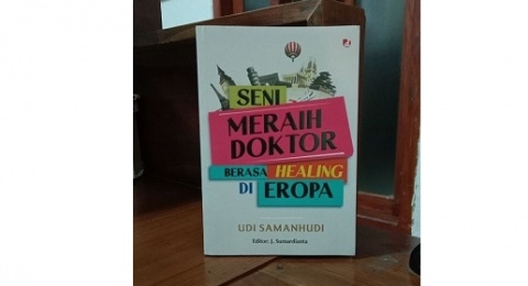 Seni Meraih Doktor Berasa Healing di Eropa: Sebuah Perjalanan yang Menginspirasi