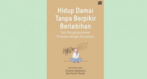 Jalani Hari dengan Tenang dalam Buku Hidup Damai Tanpa Berpikir Berlebihan