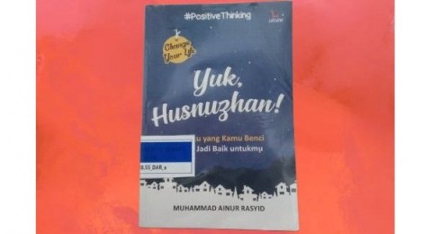 Refleksi dari Buku Yuk, Husnuzhan!: Mengubah Hidup dengan Pikiran Positif