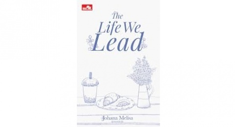 The Life We Lead: Pentingnya Memahami Arti Kebahagiaan dan Tujuan Hidup