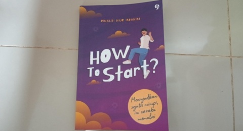 Ulasan Buku How To Start, Saatnya Memulai Mimpi dan Keluar Zona Nyaman