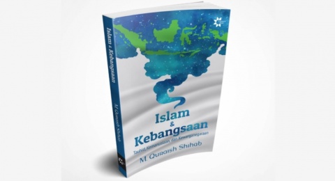 Buku Islam & Kebangsaan: Menemukan Wajah Islam dalam Rumah Kebangsaan