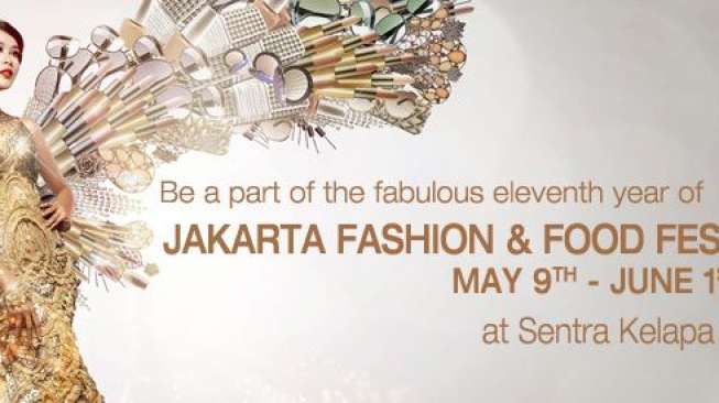 Asyik, Jakarta Fashion & Food Festival Digelar Lagi Tahun Ini