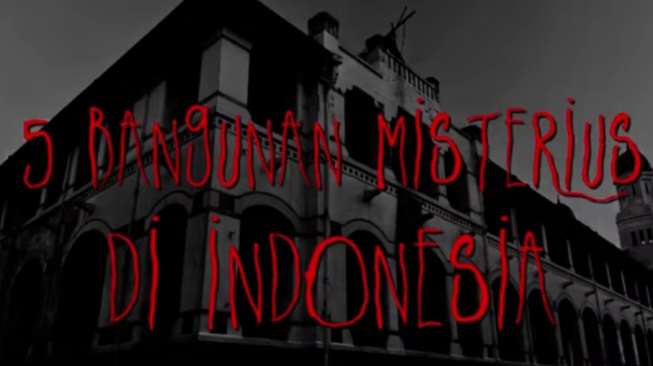 VIDEO: Intip Yuk, 5 Bangunan Paling Misterius di Indonesia