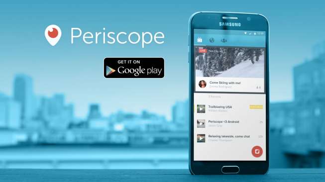 Periscope Sudah Tersedia untuk Perangkat Android