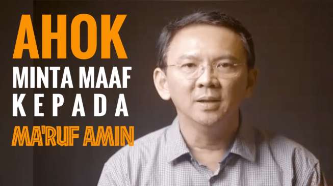 Ahok Minta Maaf pada Ma'ruf Amin, Simak Alasannya