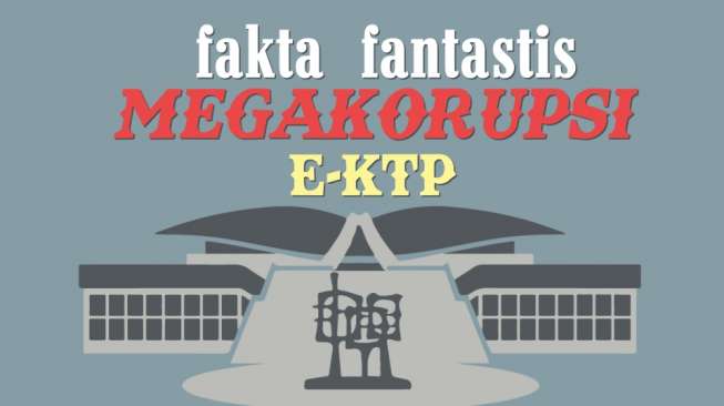 Fakta Fantastis Mega Korupsi e-KTP