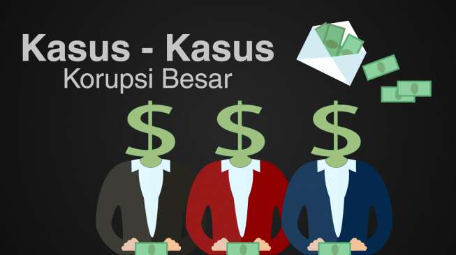 Inilah Deretan Kasus Korupsi Terbesar Dalam Sejarah Indonesia