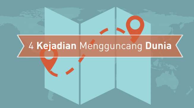 Cuma Sepekan, 4 Kejadian Mengerikan Ini Menguncang Dunia