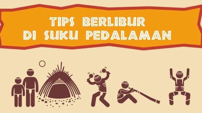 5 Hal yang Perlu Anda Ketahui Sebelum ke Suku di Pedalaman!