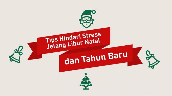 Liburan Natal & Tahun Baru Malah Stres? Perhatikan Tips Ini!