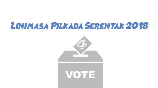 Ini Linimasa Pilkada Serentak 2018!