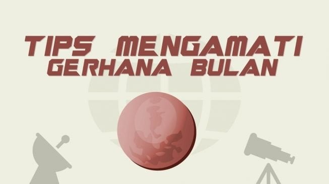 Siap Mengamati Blue Blood Super Moon? Perhatikan Tips Ini