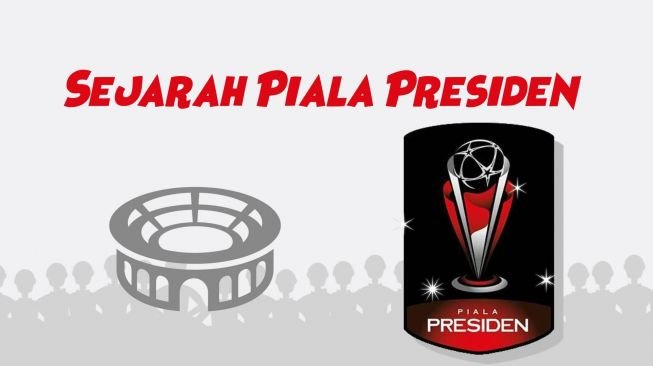 Piala Presiden Prestisius? Ini Jawabannya