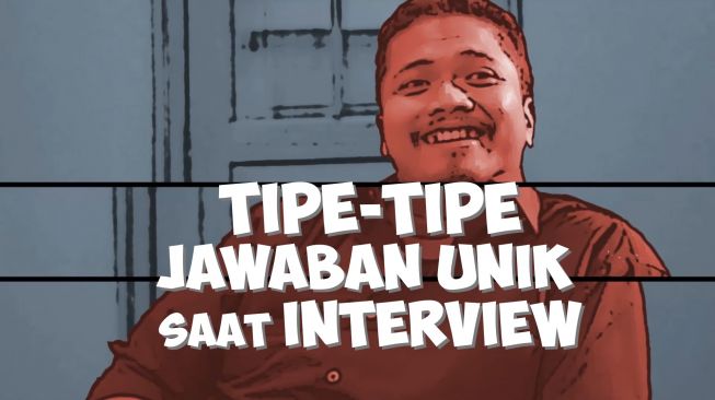 Begini Tipe - Tipe Jawaban Unik Saat Interview