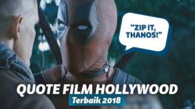 7 Quote Film Hollywood Terbaik 2018 yang Paling Diingat 