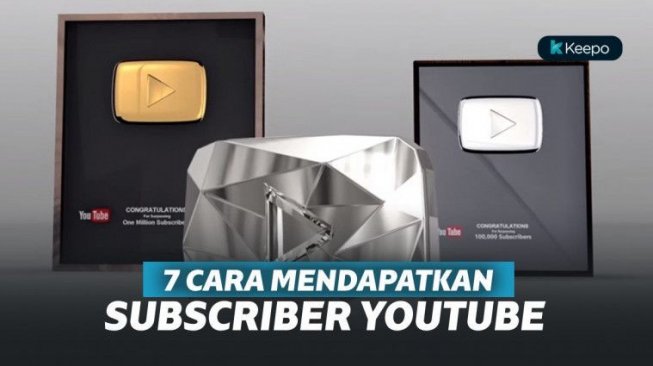 Ampuh! 7 Cara Mendapatkan Subscriber YouTube dengan Cepat tanpa Ribet 