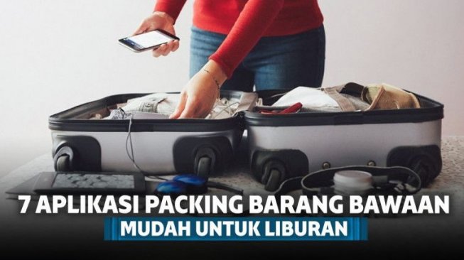 7 Aplikasi Packing Barang Bawaan dengan Mudah untuk Liburan 