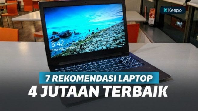 7 Rekomendasi Laptop 4 Jutaan Berkualitas, Buat Kerja Dan Multimedia