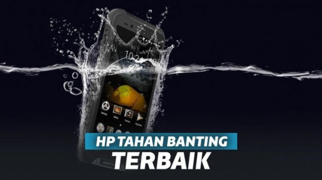 8 HP Tahan Banting dan Anti Air Murah, Buat Kegiatan Outdoor 
