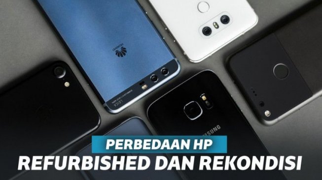 HP Refurbished & Perbedaannya dengan HP Rekondisi