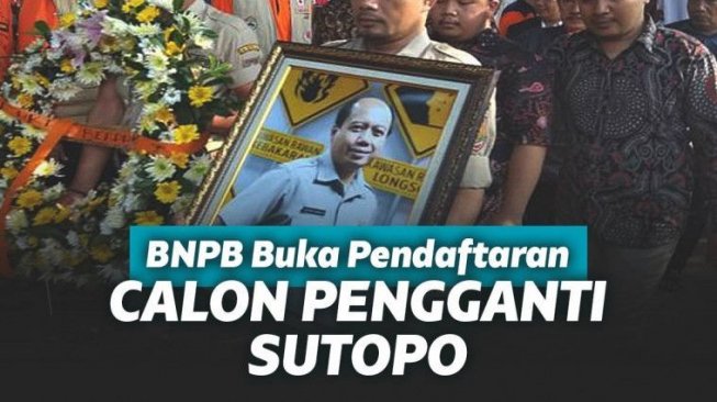 Posisinya Kosong, BNPB Buka Pendaftaran Pengganti Sutopo! Ini Syaratnya