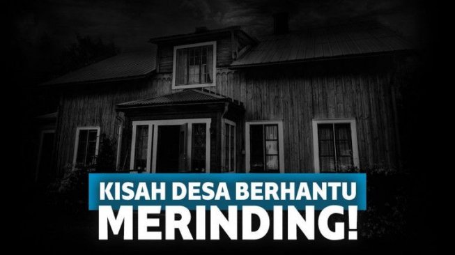 Desa Berhantu Ini Jadi Lokasi Paling Ditakuti oleh Banyak Orang.