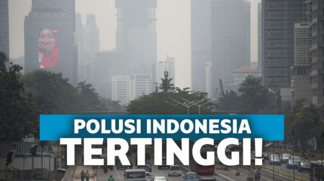 Wow, Tingkat Polusi Indonesia Paling Tinggi di Asia Tenggara!
