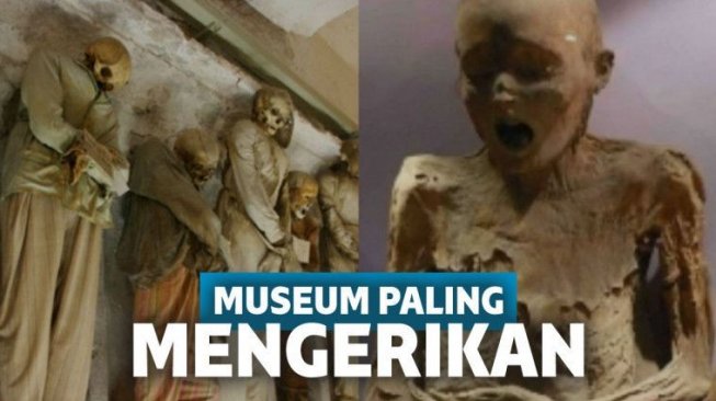 5 Museum Paling Mengerikan yang Bikin Kalian Susah Tidur