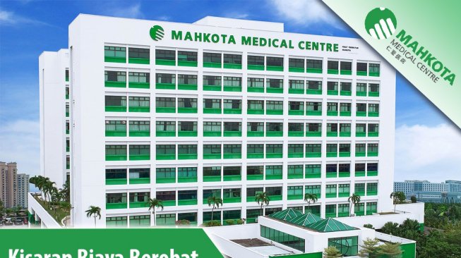Kisaran biaya berobat di Mahkota Medical Centre