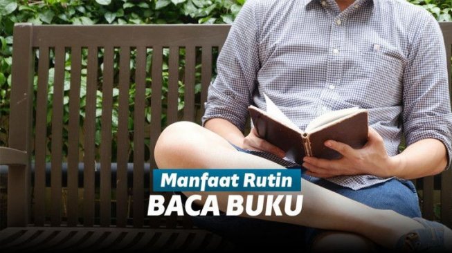 5 Alasan Kenapa Kamu Sebaiknya Rutin Membaca Buku, Banyak Manfaatnya!