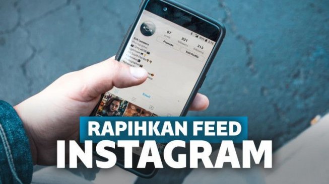 Kekinian Bak Selebgram Begini Cara Membuat Feed Instagram Nyambung 