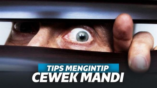 7 Teknik Mengintip Cewek Mandi yang Perlu Diperhatikan