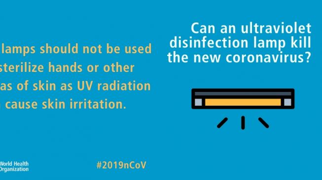 WHO menyebut sinar ultraviolet tidak bisa membunuh virus Corona Covid-19. (Dok. WHO)