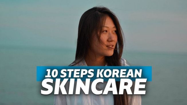 10 Langkah Dan Skincare Routine Korea Yang Tepat Untuk Kulit Glowing