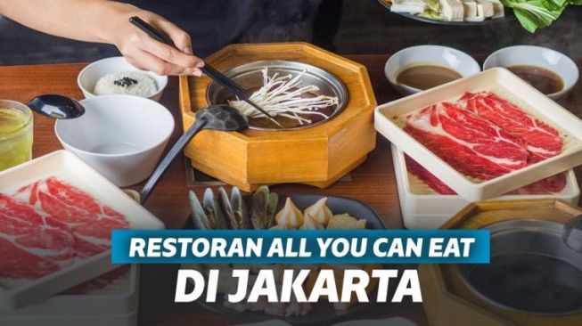 22 Restoran All You Can Eat (AYCE) Jakarta dengan Harga di Bawah Rp99 Ribu!