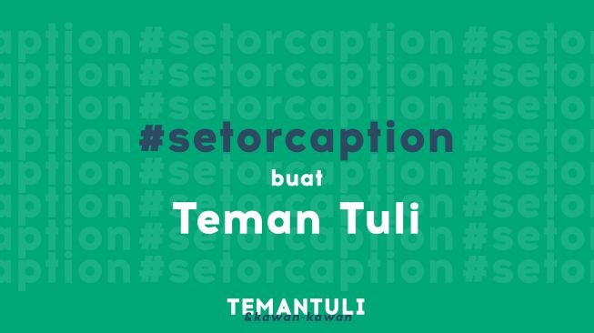 Viral Gerakan Setor Caption, Project Inisiatif Untuk Para Teman Tuli