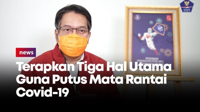 Satgas Covid-19: Terapkan Tiga Hal Utama Guna Memutus Penyebaran Virus