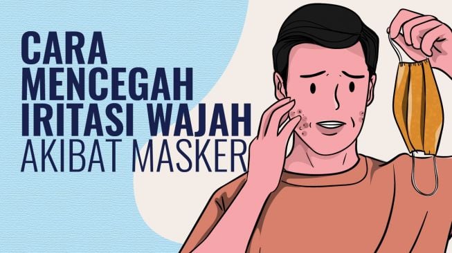 INFOGRAFIS: Cara Mencegah Iritasi Wajah Akibat Masker