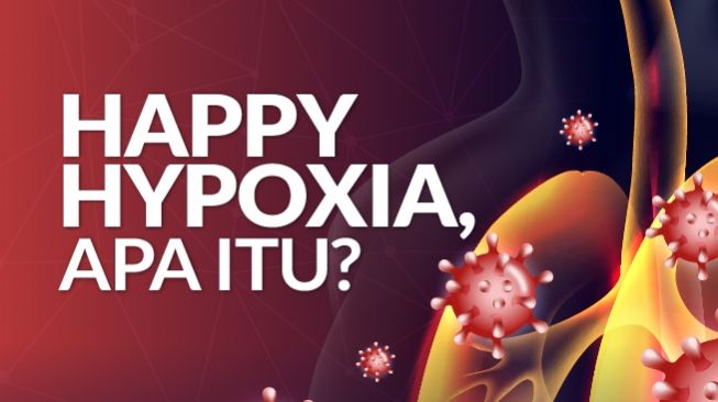 Apa Itu Happy Hypoxia? Pasien COVID-19 Kalbar Terawa Lepas, Sesak Nafas, Lalu Meninggal