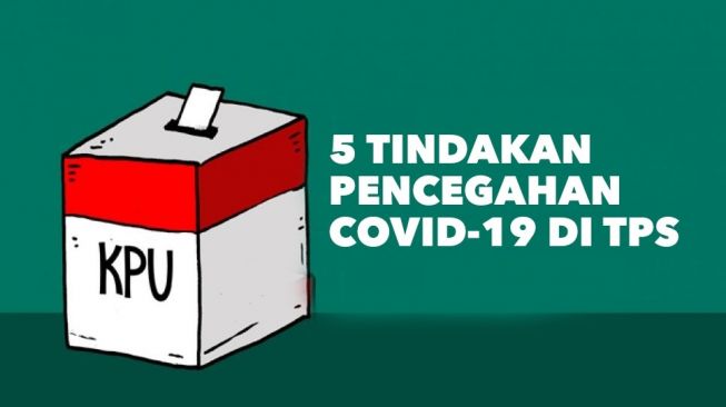 Wajib Tahu, Ini 5 Tindakan Pencegahan Covid-19 di TPS