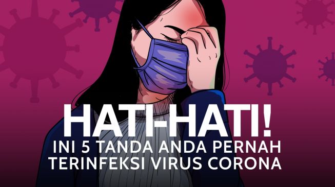 Hati-hati! Ini 5 Tanda Anda Pernah Terinfeksi Virus Corona