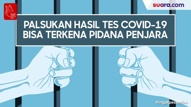Videografis: Palsukan Hasil Tes Covid-19 Bisa Terkena Pidana Penjara