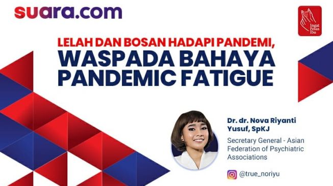 Bahaya Pandemic Fatigue, Apa Itu dan Bagaimana Cara Mengatasinya?