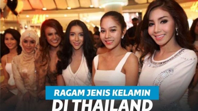 Ternyata, Ada 18 Jenis Kelamin yang Diakui di Thailand. Apa Saja?