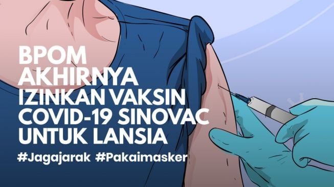 INFOGRAFIS: BPOM Akhirnya Izinkan Vaksin Covid-19 Sinovac untuk Lansia