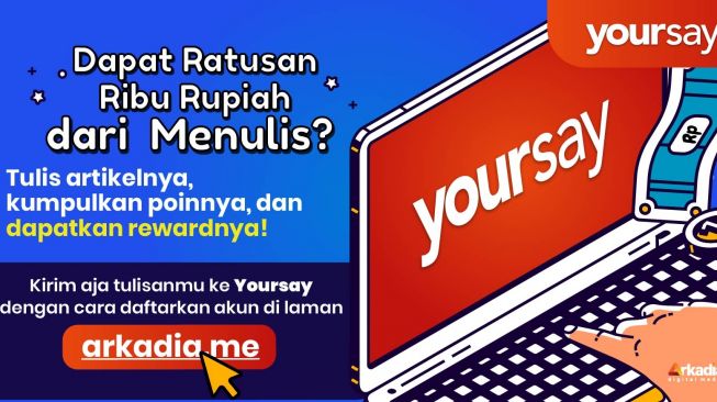 Kirim Tulisan ke Yoursay Suara.com dan Dapatkan Reward Ratusan Ribu Rupiah!